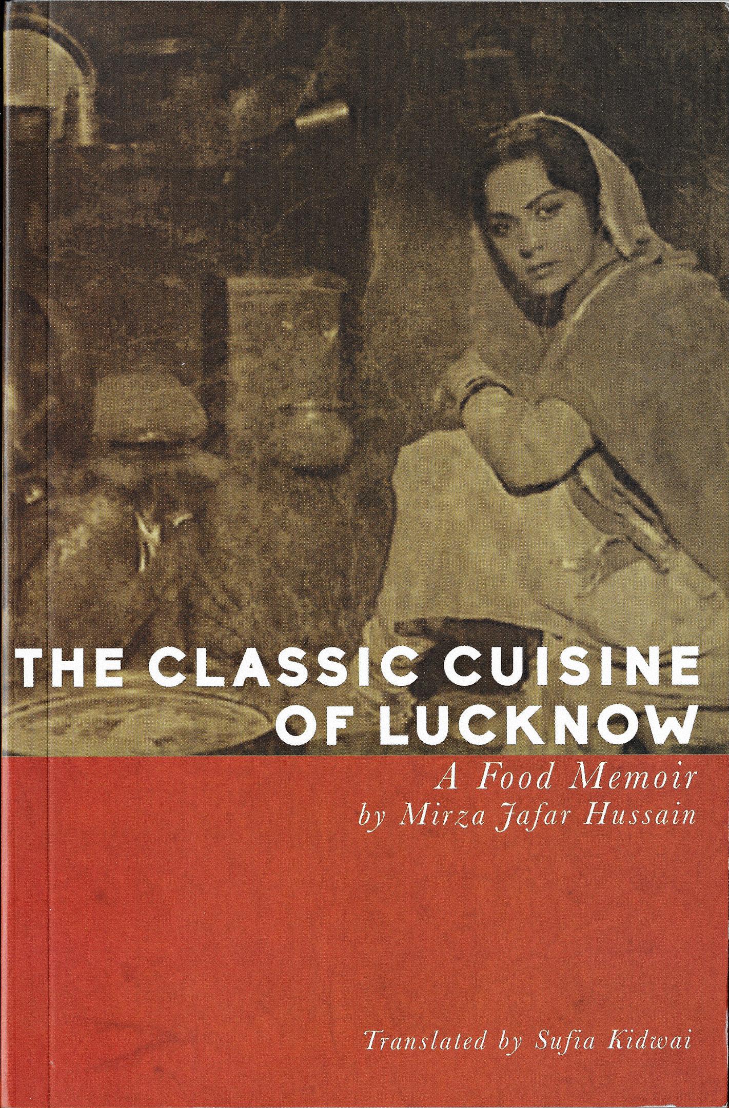 The Classic Cuisine of Lucknow: A Food Memoir