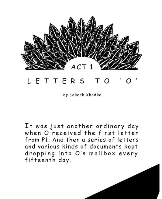 Act 1: 'Letters to O' by Lokesh Khodke