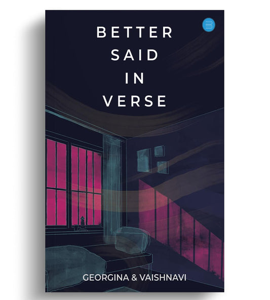 Better Said In Verse by Georgina Maddox and Vaishnavi Balodi