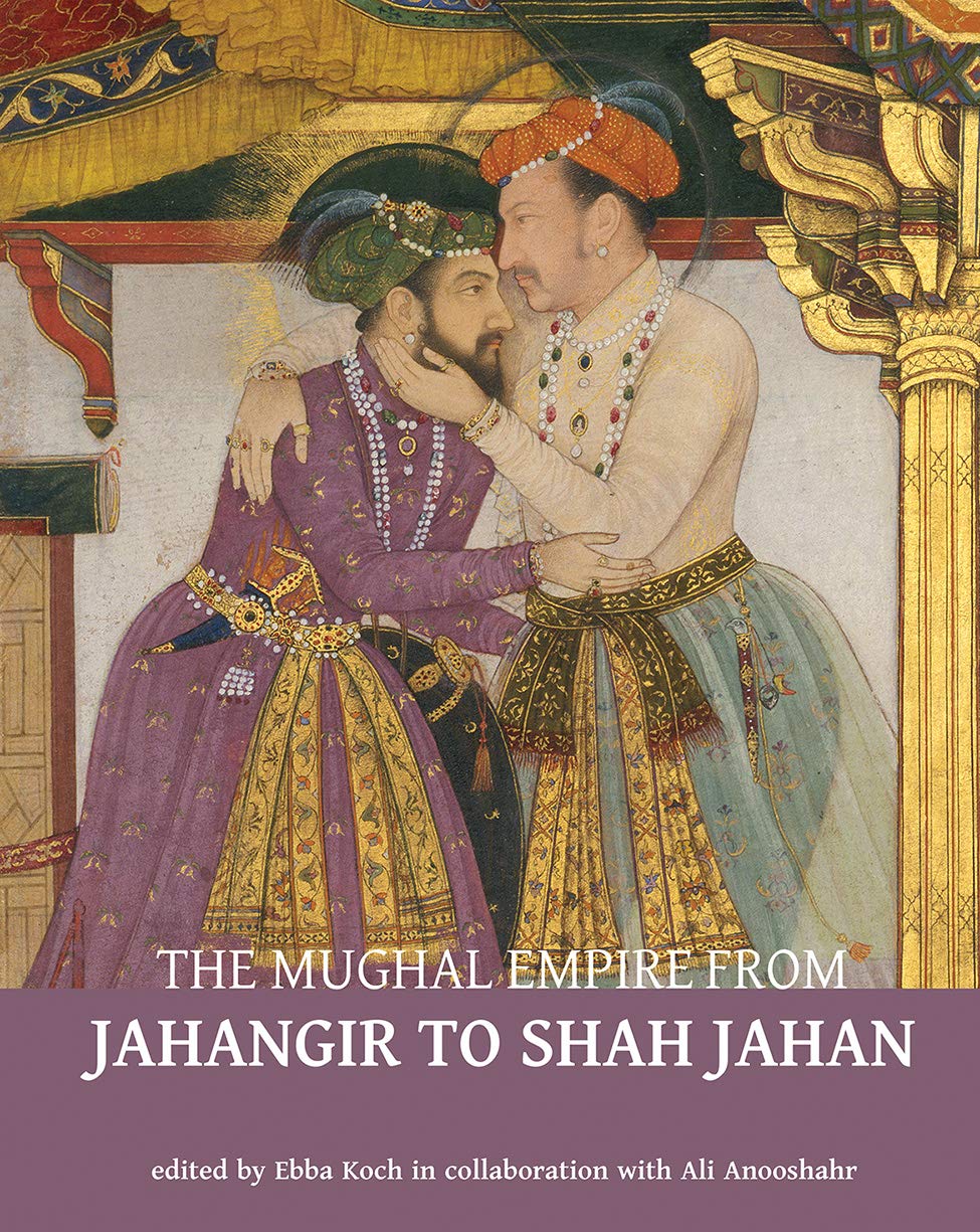 The Mughal Empire from Jahangir to Shah Jahan: Art, Architecture, Politics, Law and Literature