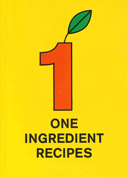 One Ingredient Recipes by Martijn in 't Veld