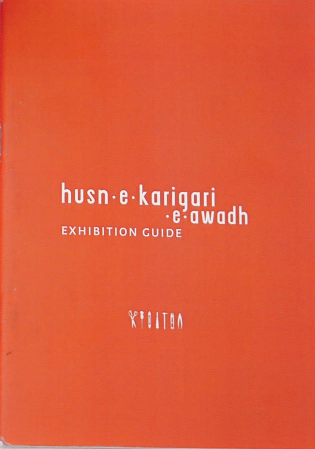 Husn- e - Karigari - e- Awadh: An Exhibition Guide