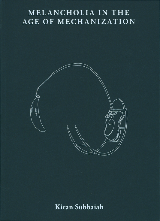 Melancholia in the Age of Mechanization by Kiran Subbaiah