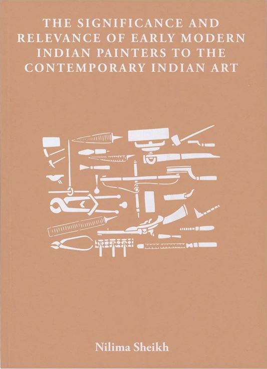 The Significance and Relevance of Early Modern Indian Painters to the Contemporary Indian Art by Nilima Sheikh