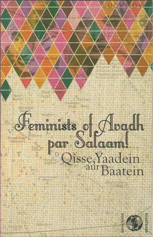 Feminists of Awadh par Salaam!: Qisse, Yaadein aur Baatein