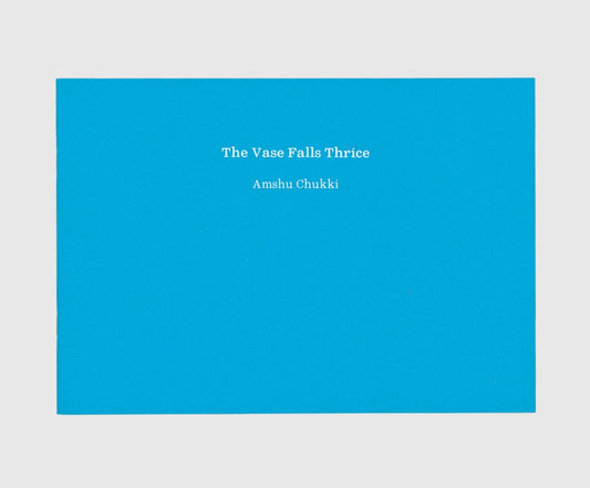 The Vase Falls Thrice by Amshu Chukki