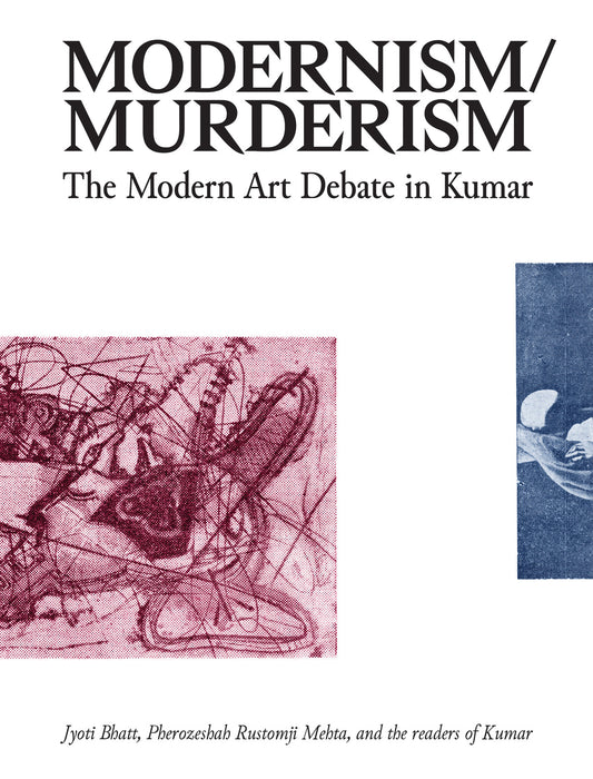 Modernism/Murderism: The Modern Art Debate in Kumar