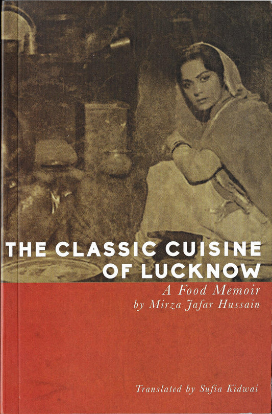 The Classic Cuisine of Lucknow: A Food Memoir